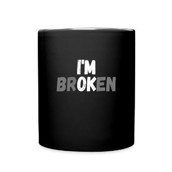 I am Broken I'm crazy Funny saying - Full Colour Mug - black - Front