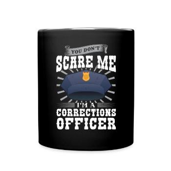 You Don't Scare Me I Am a Law Enforcement Officer - Full Colour Mug - black - Front