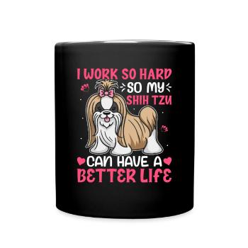Work So Hard For My Shih Tzu Funny - Full Colour Mug - black - Front