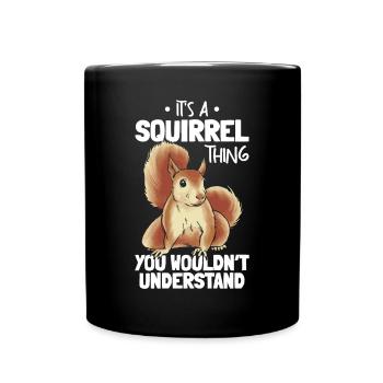 C’est une chose d’écureuil que vous n’avez pas - Mug uni - noir - Devant