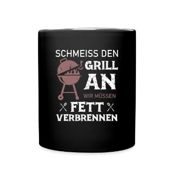 Schmeiss Den Grill An Wir Müssen Fett Verbrennen - Tasse einfarbig - Schwarz - Vorne