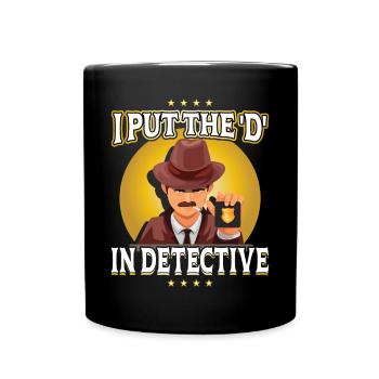 Ich Habe Das D In Detective Gesetzt - Tasse einfarbig - Schwarz - Vorne