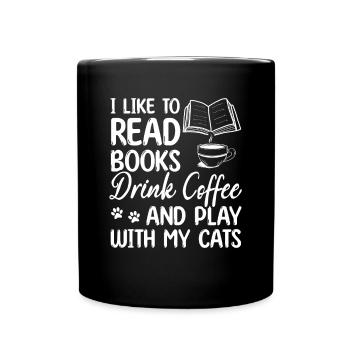 I Like To Read Books Drink Coffee And Play With My - Full Colour Mug - black - Front