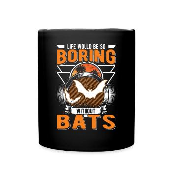 Life would be so boring without Bats Fledermaus - Full Colour Mug - black - Front