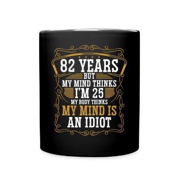 82 Year Old Funny Birthday Idea Humor 82 Birthday - Full Colour Mug - black - Front