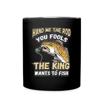 Hands Me The Rod Fools The King Will Fishing - Full Colour Mug - black - Front