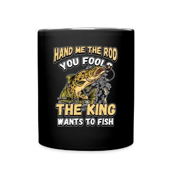 Hands Me The Rod Fools The King Will Fishing - Full Colour Mug - black - Front