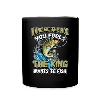 Hands Me The Rod Fools The King Will Fishing - Full Colour Mug - black - Front