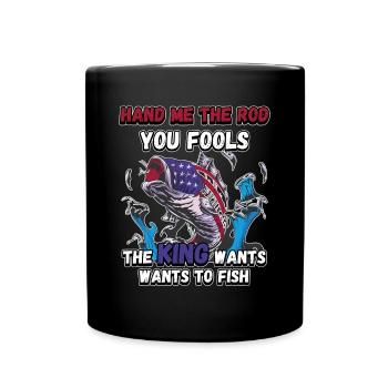 Hands Me The Rod Fools The King Will Fishing - Full Colour Mug - black - Front