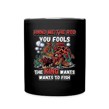 Hands Me The Rod Fools The King Will Fishing - Full Colour Mug - black - Front