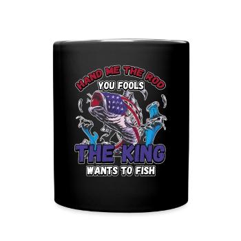 Hands Me The Rod Fools The King Will Fishing - Full Colour Mug - black - Front