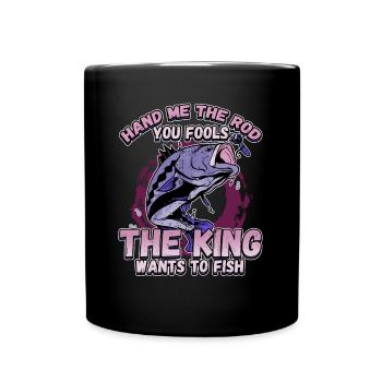 Hands Me The Rod Fools The King Will Fishing - Full Colour Mug - black - Front