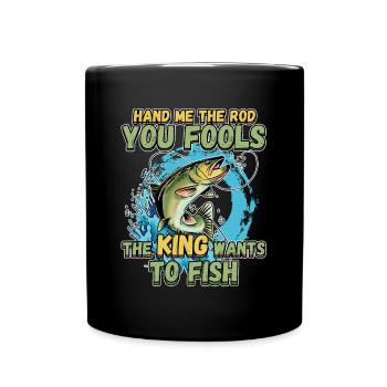 Hands Me The Rod Fools The King Will Fishing - Full Colour Mug - black - Front