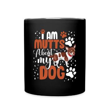 I Am Mutts About Dog Chihuahua Funny - Full Colour Mug - black - Front