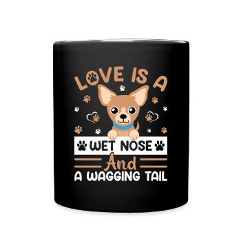 Chihuahua Love Is Wet Nose Wagging Tail Funny Dog - Tasse einfarbig - Schwarz - Vorne