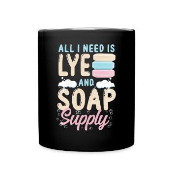 Soap Making Crafting All I Need Is - Full Colour Mug - black - Front