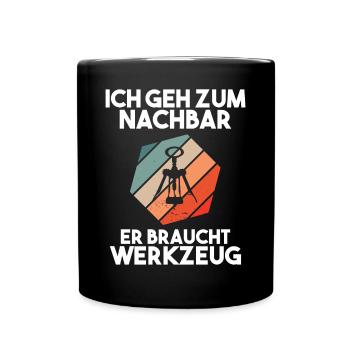 Ich geh zum Nachbarn er braucht Werkzeug - Tasse einfarbig - Schwarz - Vorne