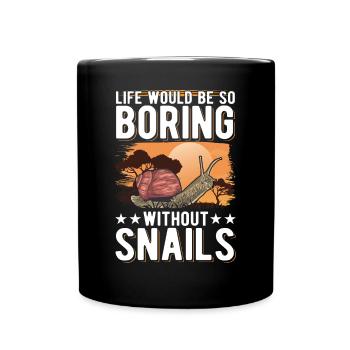 Life would be so boring without Snails Snail - Full Colour Mug - black - Front