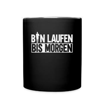 Bin Laufen Bis Morgen - Ultramarathon Läufer - Tasse einfarbig - Schwarz - Vorne