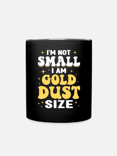 Je ne suis pas petit, je suis de la taille d’une poussière d’or - Mug uni - noir