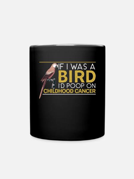 Wenn ich ein Vogel wäre, würde ich auf Krebs im Kindesalter - Tasse einfarbig - Schwarz