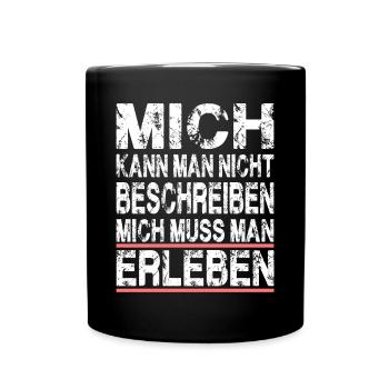 Mich kann man nicht beschreiben mich muss man - Tasse einfarbig - Schwarz - Vorne