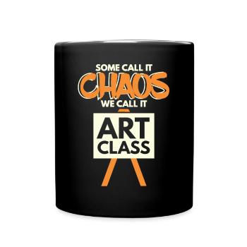 Call It Chaos We Call It Art Class - Full Colour Mug - black - Front