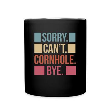 Sorry Can´t Cornhole Bye Shirt Geschenk - Tasse einfarbig - Schwarz - Vorne