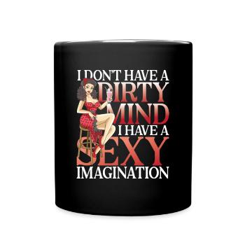 I Don't Have A Dirty Mnd I Have A Sexy Imagination - Tasse einfarbig - Schwarz - Vorne