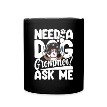 Need A Dog Groomer? Ask Me für eine Hundfriseur - Tasse einfarbig - Schwarz - Vorne