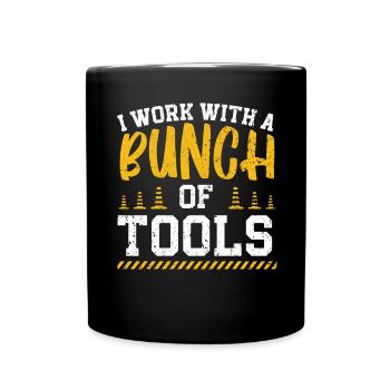 I Work With A Bunch Of Tools Construction Worker - Full Colour Mug - black - Front