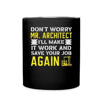 Don't Worry Mr. Architect Concrete Whisperer Job - Full Colour Mug - black - Front