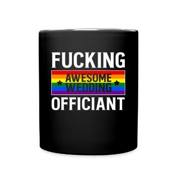Fucking Awesome Officiant Shirt LGBT Gift - Full Colour Mug - black - Front