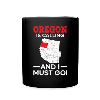Oregon Is Calling And I Must Go America Oregonians - Full Colour Mug - black - Front