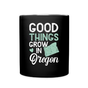 Good Things Grow In Oregon USA America Oregonians - Full Colour Mug - black - Front