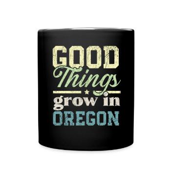 Good Things Grow In Oregon USA America Oregonians - Full Colour Mug - black - Front