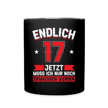 17. Geburtstag Jetzt nur noch erwachsen werden - Tasse einfarbig - Schwarz - Vorne
