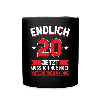 20. Geburtstag Jetzt nur noch erwachsen werden - Tasse einfarbig - Schwarz - Vorne