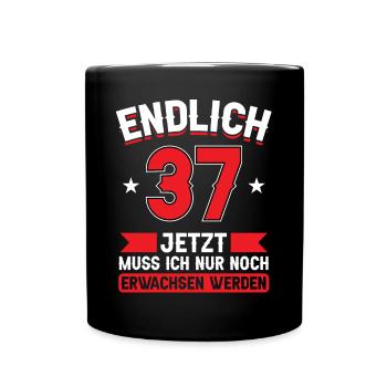 37. Geburtstag Jetzt nur noch erwachsen werden - Tasse einfarbig - Schwarz - Vorne