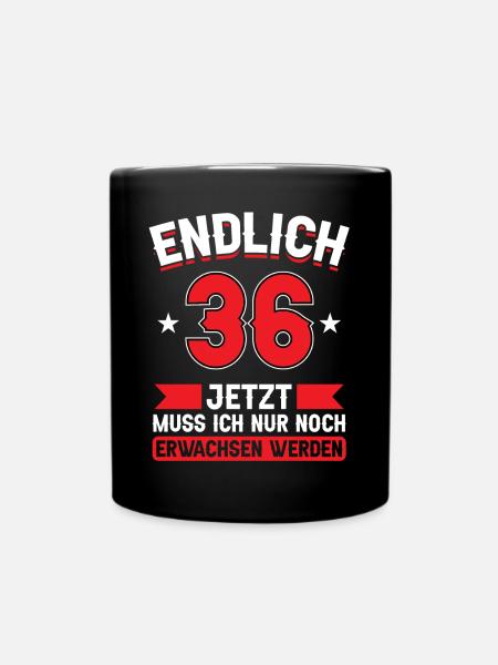36. Geburtstag Jetzt nur noch erwachsen werden - Tasse einfarbig - Schwarz
