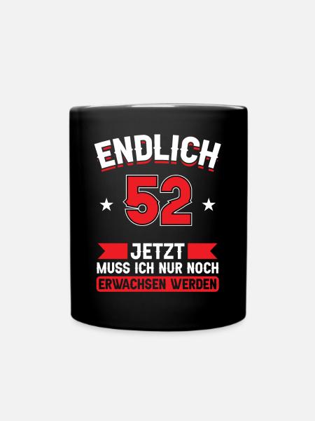 52. Geburtstag Jetzt nur noch erwachsen werden - Tasse einfarbig - Schwarz