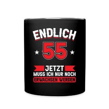 55. Geburtstag Jetzt nur noch erwachsen werden - Tasse einfarbig - Schwarz - Vorne