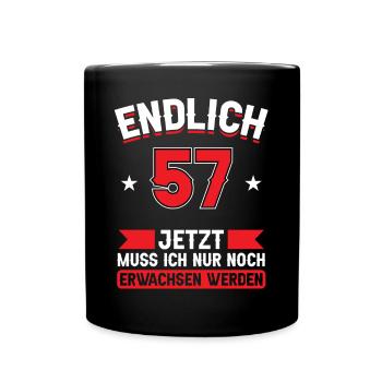 57. Geburtstag Jetzt nur noch erwachsen werden - Tasse einfarbig - Schwarz - Vorne
