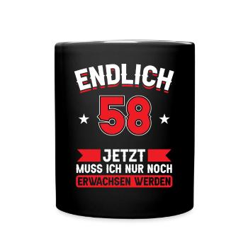 58. Geburtstag Jetzt nur noch erwachsen werden - Tasse einfarbig - Schwarz - Vorne