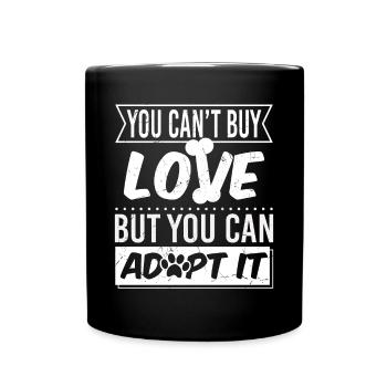 You Cant Buy Love But You Can Adopt It - Full Colour Mug - black - Front
