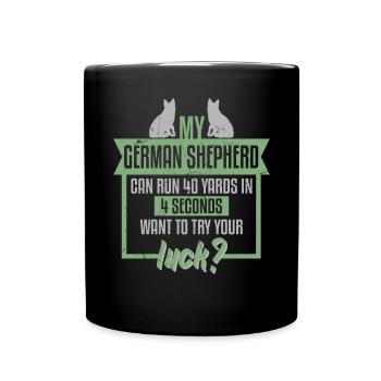My German Shepherd Runs 40 Yards Wanna Try - Full Colour Mug - black - Front