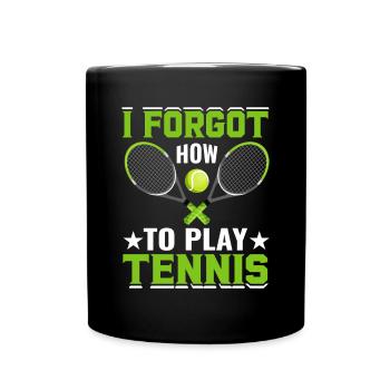 Vergessen, Wie Man Tennis Spielt Lustige - Tasse einfarbig - Schwarz - Vorne