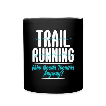 Trailrunning Who Needs Toenails Anyway - Full Colour Mug - black - Front