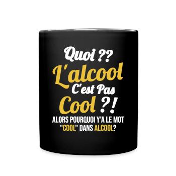 Quoi L'alcool C'est Pas Cool Humour Alcool - Mug uni - noir - Devant