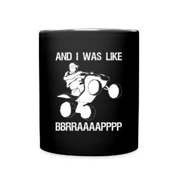 And I Was Like BBBBRRRAAAAP Quad Driver Shirt - Full Colour Mug - black - Front